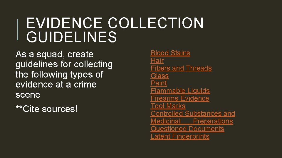 EVIDENCE COLLECTION GUIDELINES As a squad, create guidelines for collecting the following types of