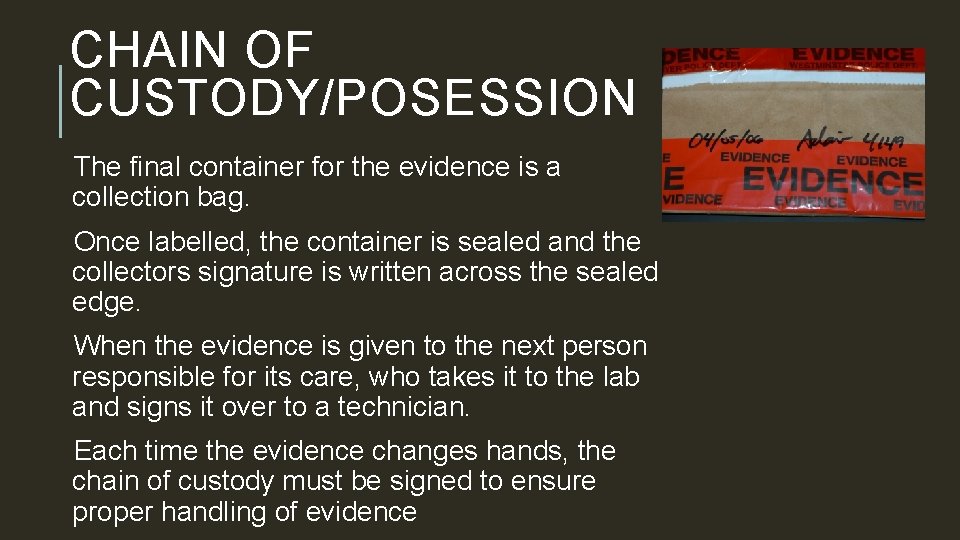 CHAIN OF CUSTODY/POSESSION The final container for the evidence is a collection bag. Once