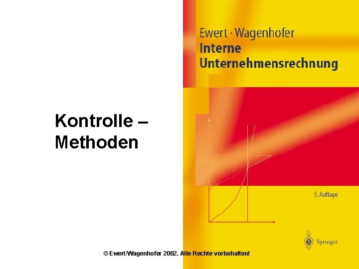Kontrolle Methoden © Ewert/Wagenhofer 2002. Alle Rechte vorbehalten! 