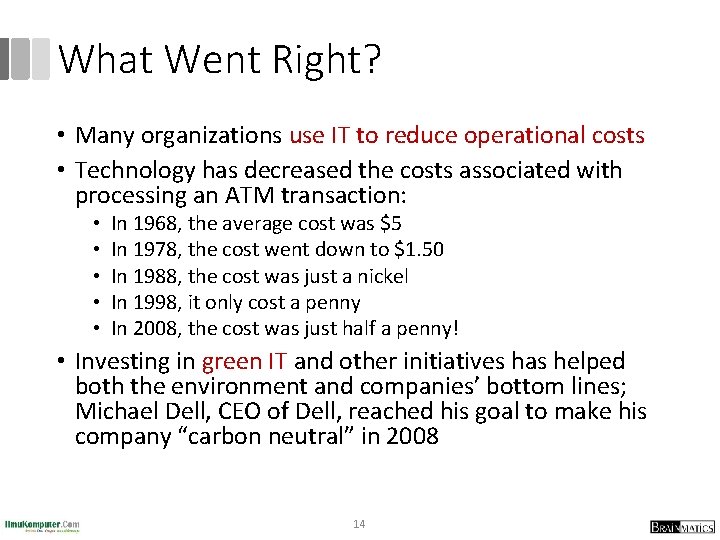 What Went Right? • Many organizations use IT to reduce operational costs • Technology