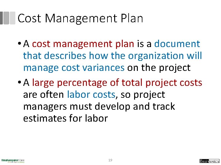 Cost Management Plan • A cost management plan is a document that describes how