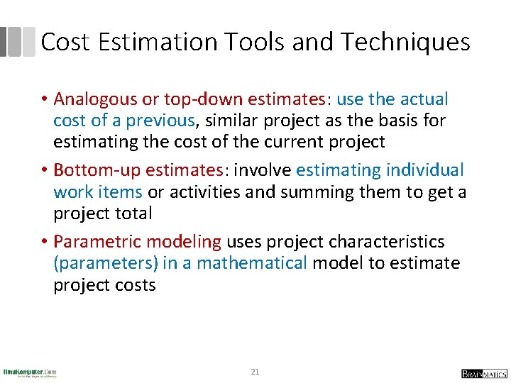 Cost Estimation Tools and Techniques • Analogous or top-down estimates: use the actual cost