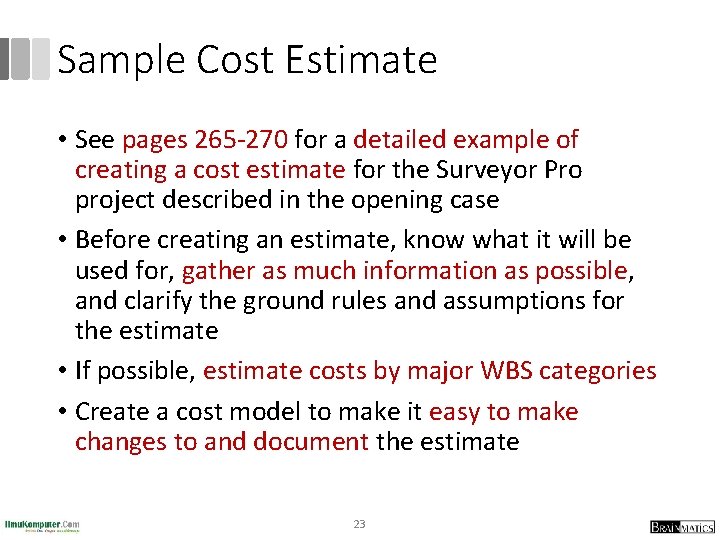 Sample Cost Estimate • See pages 265 -270 for a detailed example of creating