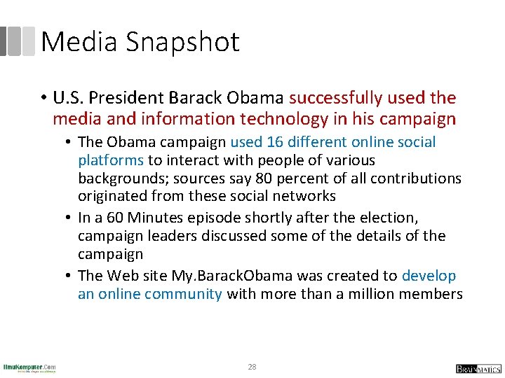 Media Snapshot • U. S. President Barack Obama successfully used the media and information