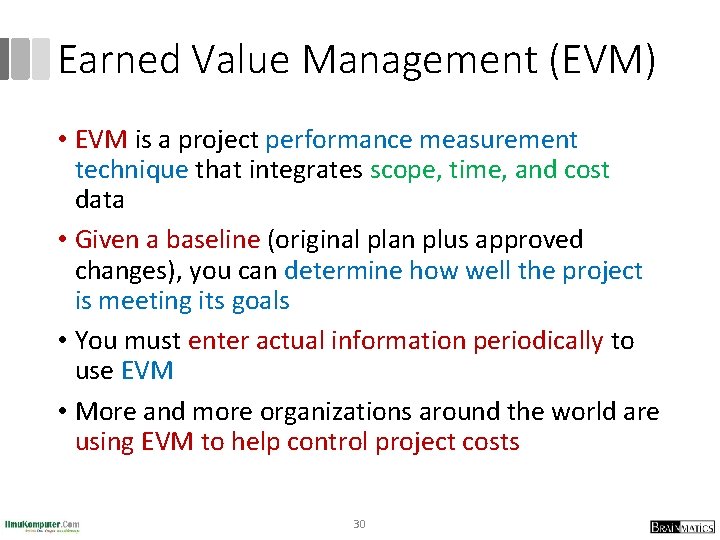 Earned Value Management (EVM) • EVM is a project performance measurement technique that integrates