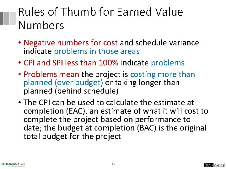 Rules of Thumb for Earned Value Numbers • Negative numbers for cost and schedule