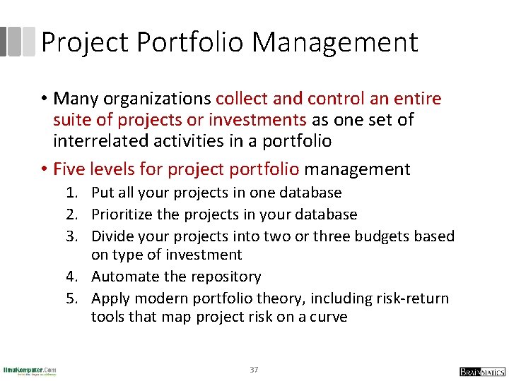 Project Portfolio Management • Many organizations collect and control an entire suite of projects