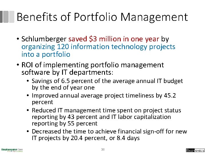 Benefits of Portfolio Management • Schlumberger saved $3 million in one year by organizing