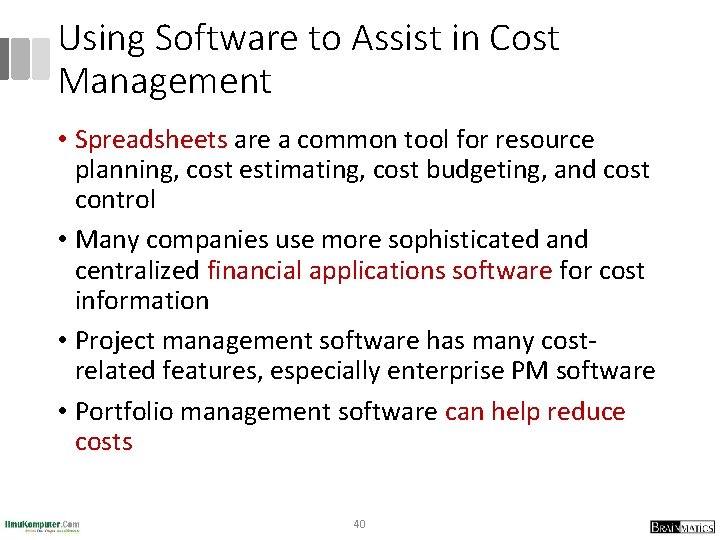 Using Software to Assist in Cost Management • Spreadsheets are a common tool for