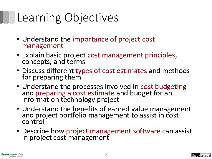 Learning Objectives • Understand the importance of project cost management • Explain basic project