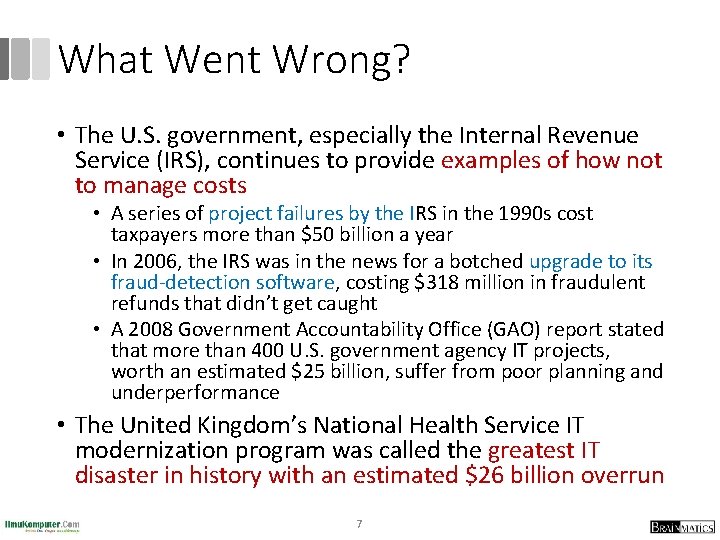 What Went Wrong? • The U. S. government, especially the Internal Revenue Service (IRS),