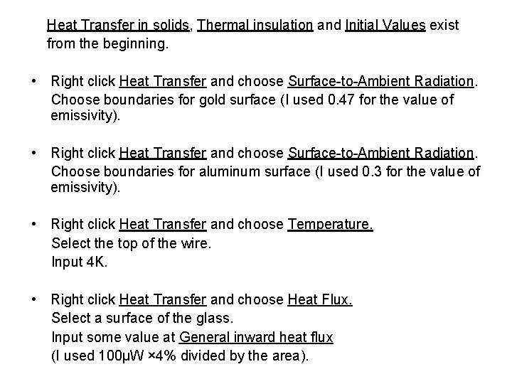 Heat Transfer in solids, Thermal insulation and Initial Values exist from the beginning. •