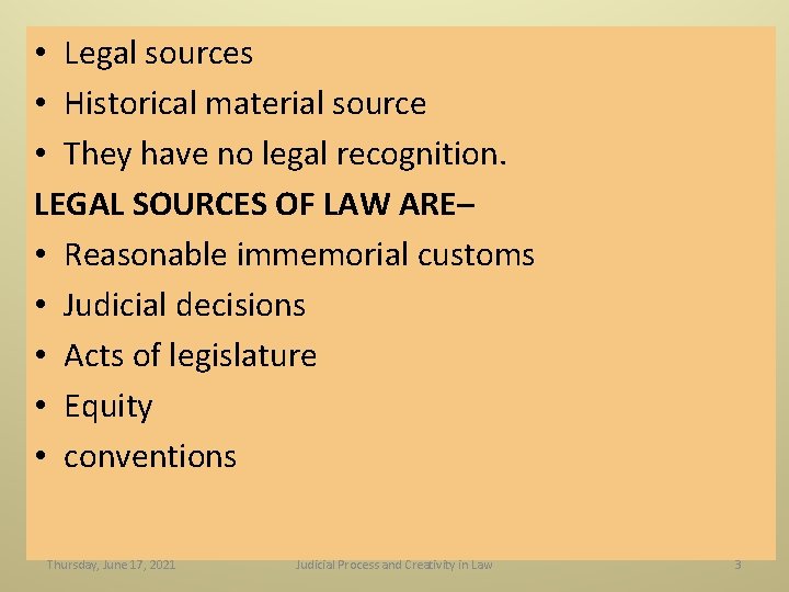 • Legal sources • Historical material source • They have no legal recognition. • Legal sources • Historical material source • They have no legal recognition.