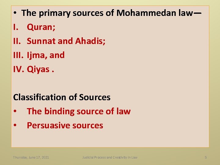 • The primary sources of Mohammedan law— I. Quran; II. Sunnat and Ahadis; • The primary sources of Mohammedan law— I. Quran; II. Sunnat and Ahadis;