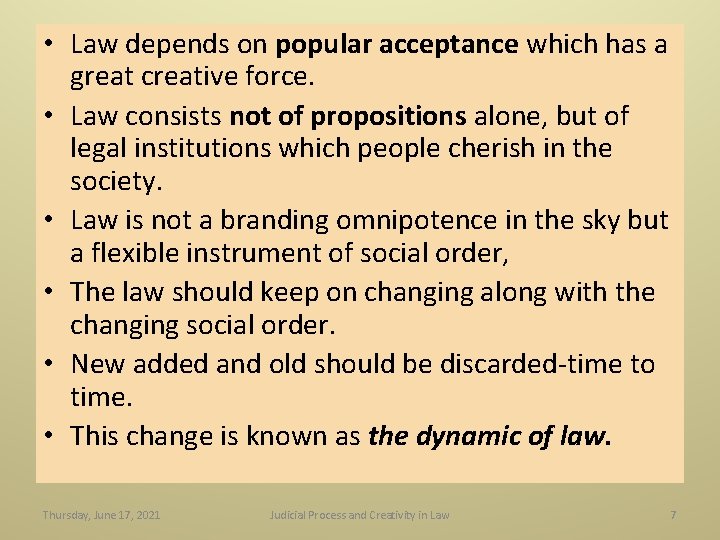 • Law depends on popular acceptance which has a great creative force. • • Law depends on popular acceptance which has a great creative force. •