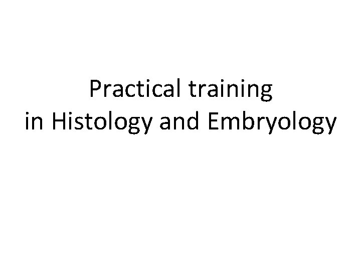 Practical training in Histology and Embryology 