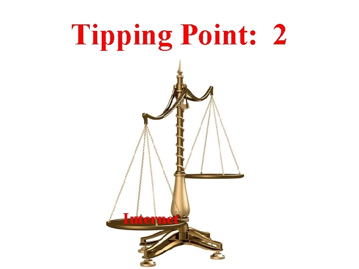 Tipping Point: 2 Internet 