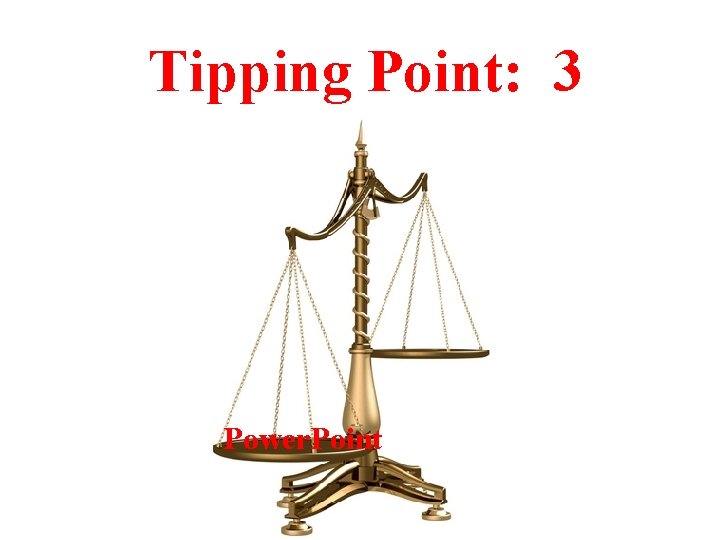 Tipping Point: 3 Power. Point 