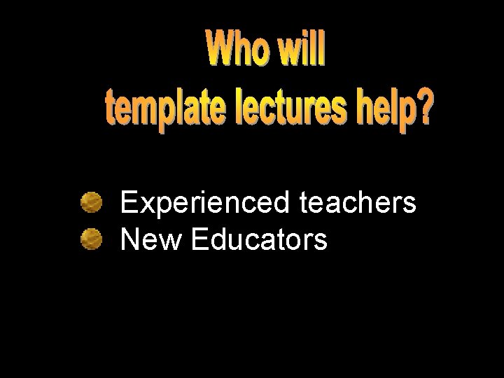 Experienced teachers New Educators 