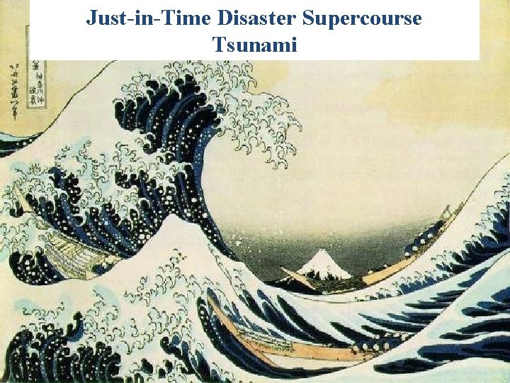 Just-in-Time Disaster Supercourse Tsunami 