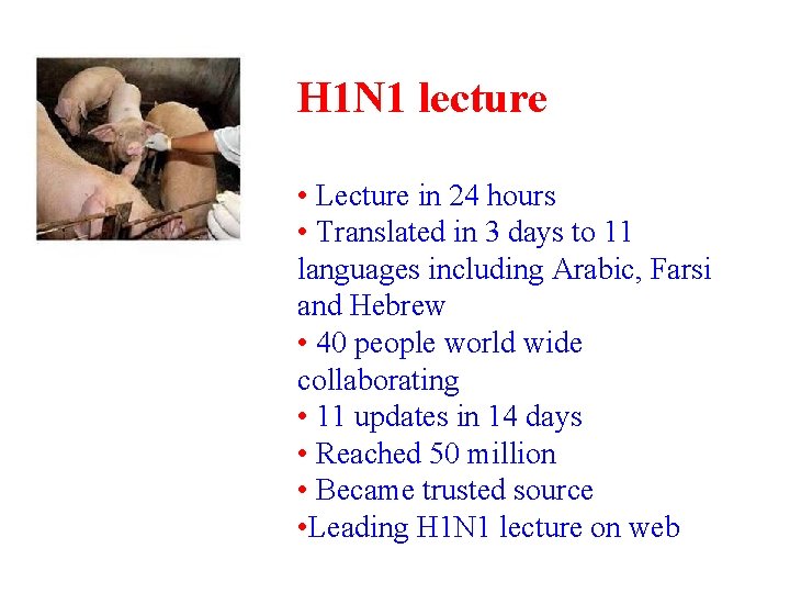 H 1 N 1 lecture • Lecture in 24 hours • Translated in 3