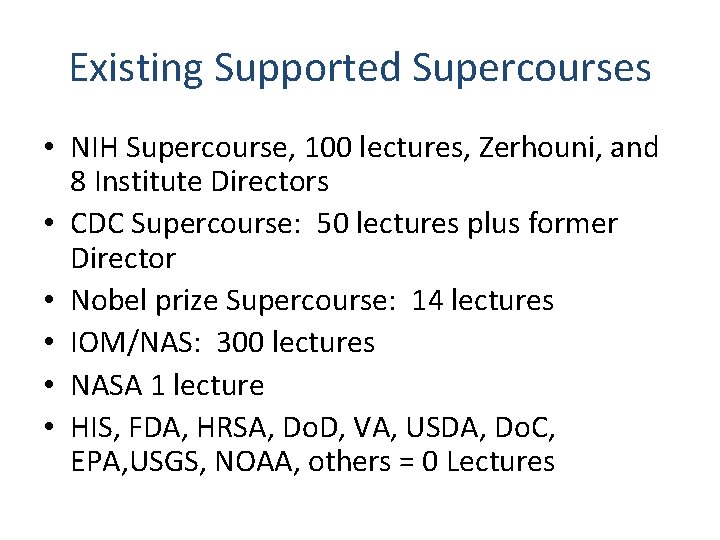 Existing Supported Supercourses • NIH Supercourse, 100 lectures, Zerhouni, and 8 Institute Directors •
