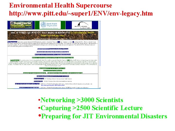 Environmental Health Supercourse http: //www. pitt. edu/~super 1/ENV/env-legacy. htm • Networking >3000 Scientists •