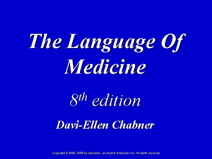 The Language Of Medicine th 8 edition Davi-Ellen Chabner Copyright © 2008, 2005 by