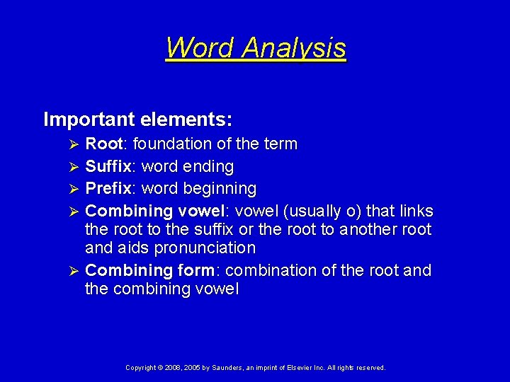 Word Analysis Important elements: Root: foundation of the term Ø Suffix: word ending Ø
