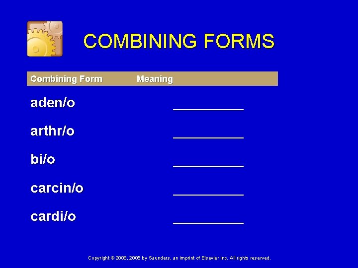 COMBINING FORMS Combining Form Meaning aden/o _____ arthr/o _____ bi/o _____ carcin/o _____ cardi/o