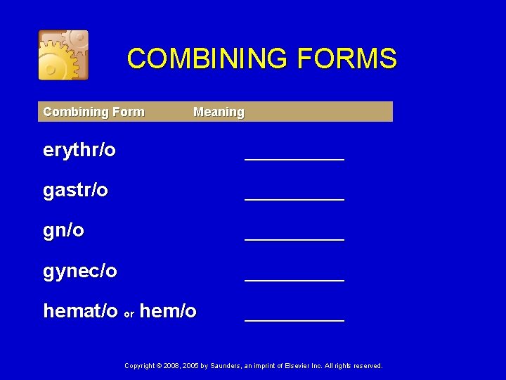 COMBINING FORMS Combining Form Meaning erythr/o _____ gastr/o _____ gn/o _____ gynec/o _____ hemat/o