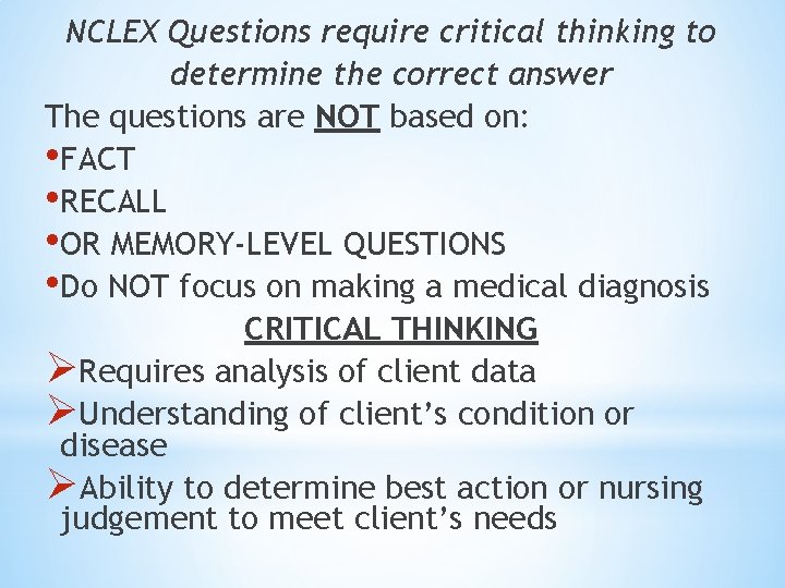 NCLEX Questions require critical thinking to determine the correct answer The questions are NOT