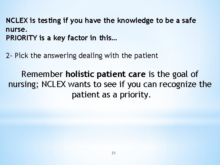 NCLEX is testing if you have the knowledge to be a safe nurse. PRIORITY