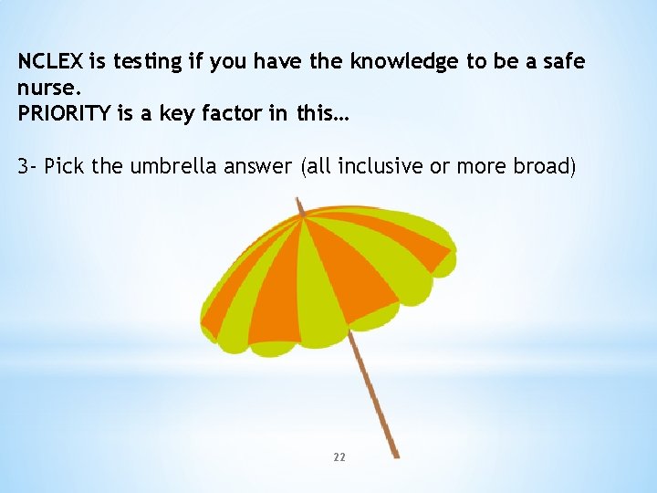 NCLEX is testing if you have the knowledge to be a safe nurse. PRIORITY