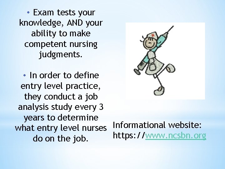  • Exam tests your knowledge, AND your ability to make competent nursing judgments.