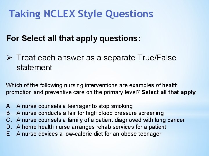 Taking NCLEX Style Questions For Select all that apply questions: Ø Treat each answer