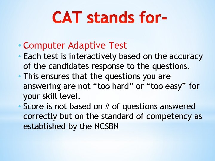  • Computer Adaptive Test • Each test is interactively based on the accuracy