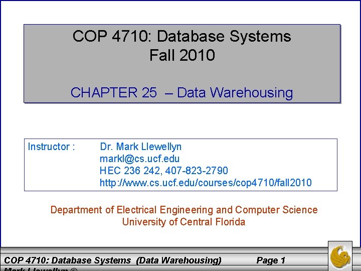 COP 4710: Database Systems Fall 2010 CHAPTER 25 – Data Warehousing Instructor : Dr.