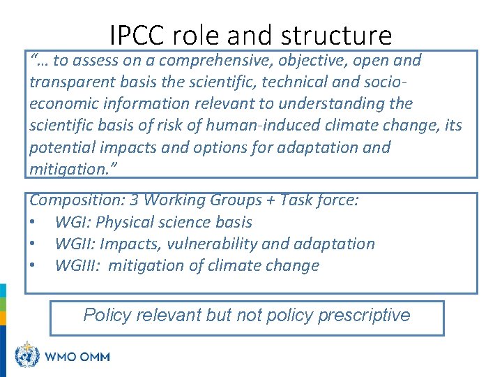 IPCC role and structure “… to assess on a comprehensive, objective, open and transparent