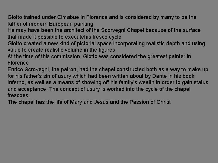 Giotto trained under Cimabue in Florence and is considered by many to be the