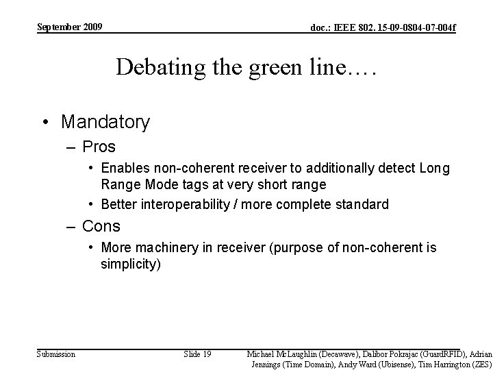 September 2009 doc. : IEEE 802. 15 -09 -0804 -07 -004 f Debating the