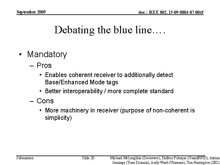 September 2009 doc. : IEEE 802. 15 -09 -0804 -07 -004 f Debating the