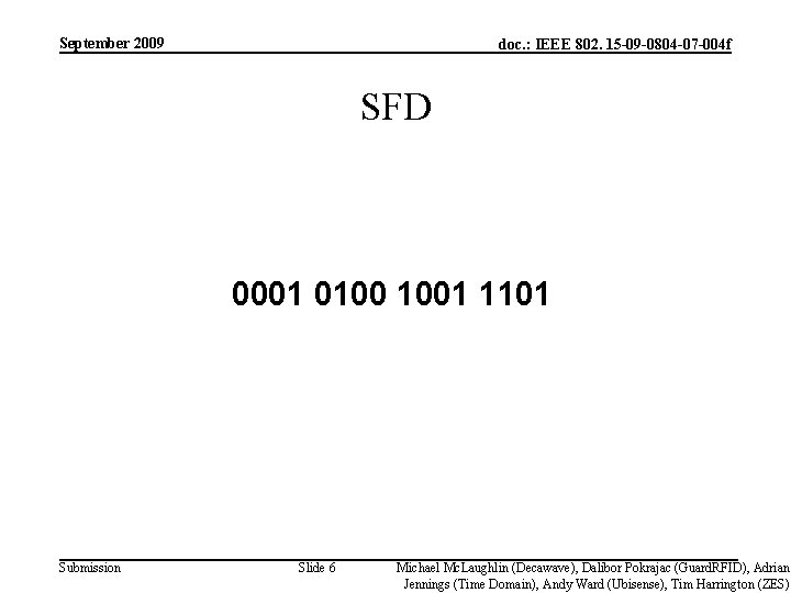 September 2009 doc. : IEEE 802. 15 -09 -0804 -07 -004 f SFD 0001