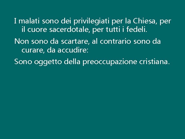 I malati sono dei privilegiati per la Chiesa, per il cuore sacerdotale, per tutti