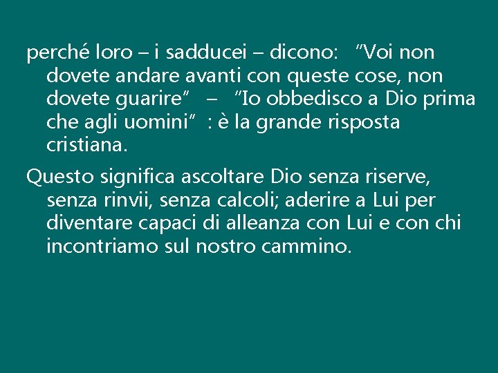 perché loro – i sadducei – dicono: “Voi non dovete andare avanti con queste