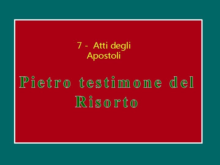 7 - Atti degli Apostoli Pietro testimone del Risorto 