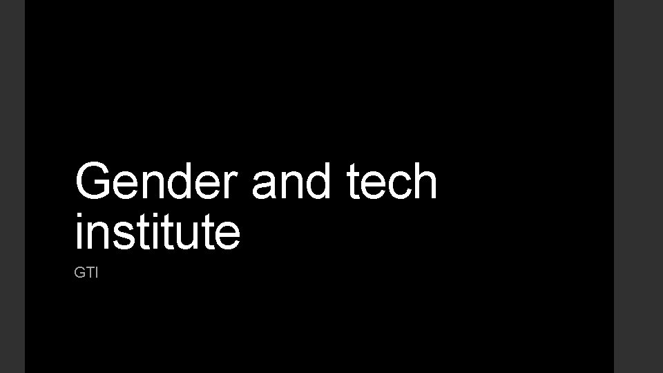 Gender and tech institute GTI 