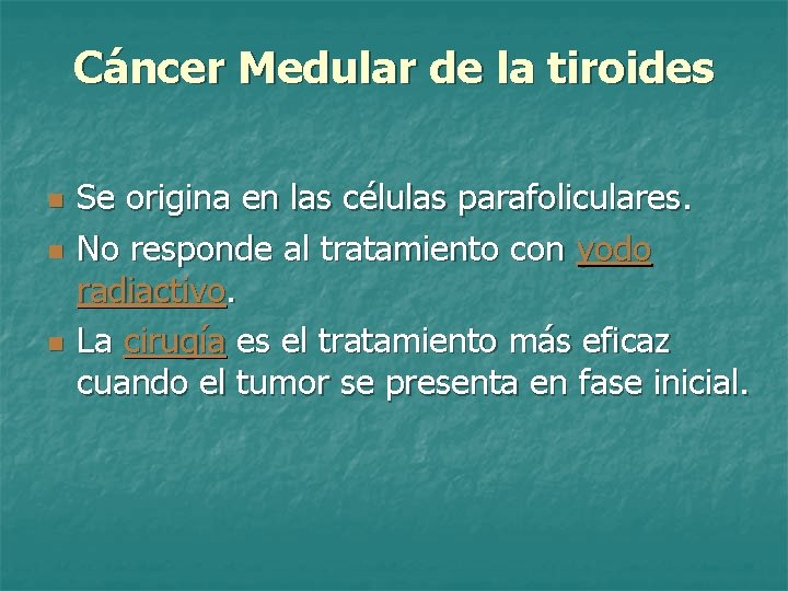 Cáncer Medular de la tiroides n n n Se origina en las células parafoliculares.