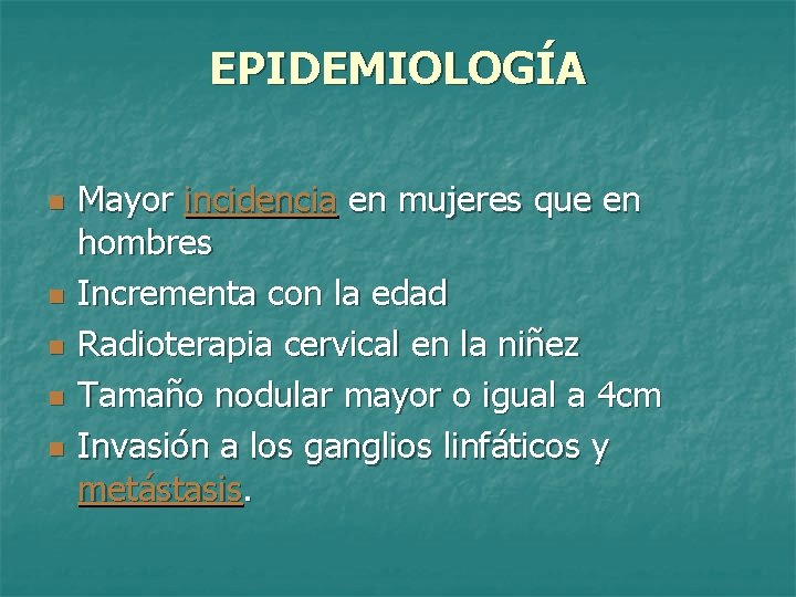 EPIDEMIOLOGÍA n n n Mayor incidencia en mujeres que en hombres Incrementa con la