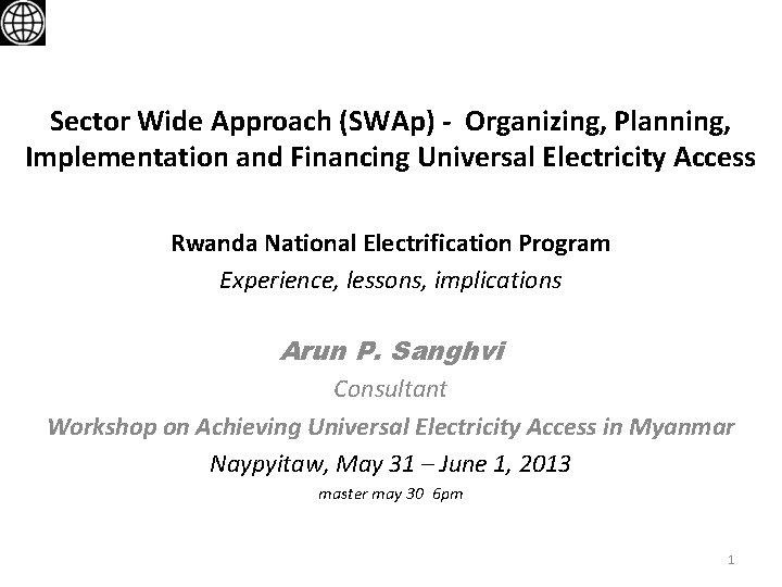 Sector Wide Approach (SWAp) - Organizing, Planning, Implementation and Financing Universal Electricity Access Rwanda